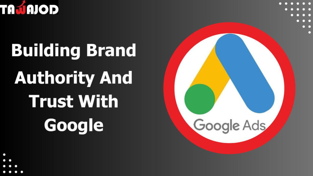 Building Brand Authority and Trust with Google