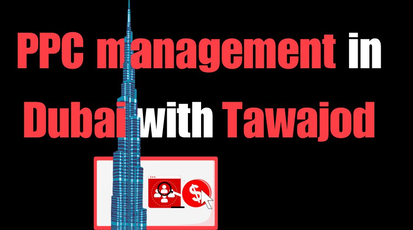 PPC management in Dubai with Tawajod